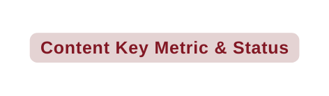Content Key Metric Status