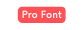 Pro Font